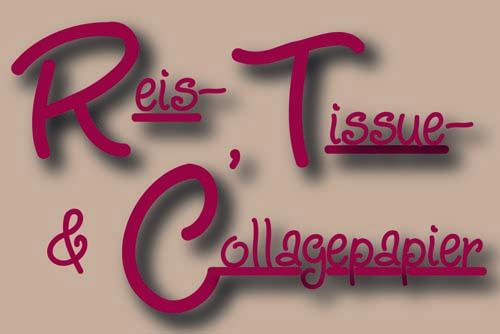 Reis-, Tissue- & Collagepapier
