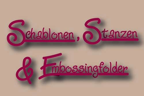 Schablonen, Stanzen & Embossingfolder